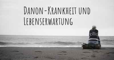 Danon-Krankheit und Lebenserwartung