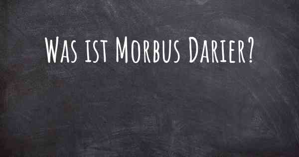 Was ist Morbus Darier?