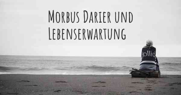 Morbus Darier und Lebenserwartung