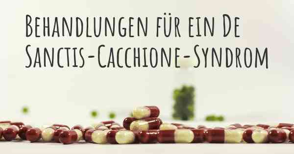 Behandlungen für ein De Sanctis-Cacchione-Syndrom