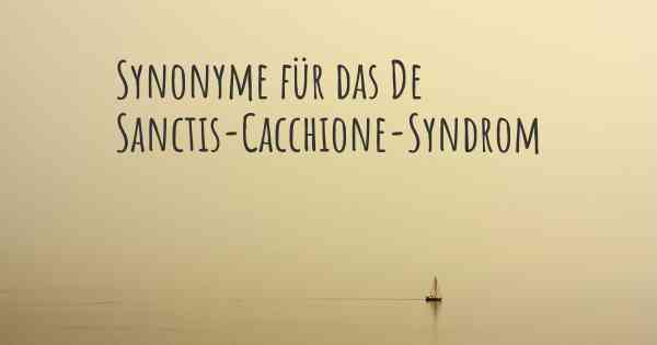 Synonyme für das De Sanctis-Cacchione-Syndrom