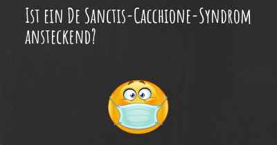 Ist ein De Sanctis-Cacchione-Syndrom ansteckend?