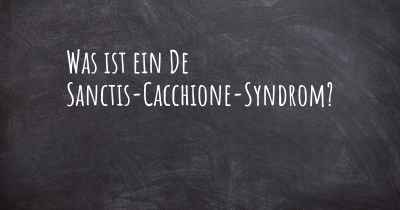 Was ist ein De Sanctis-Cacchione-Syndrom?