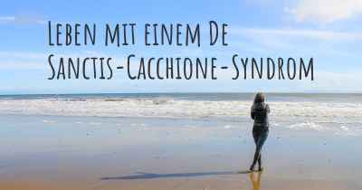 Leben mit einem De Sanctis-Cacchione-Syndrom