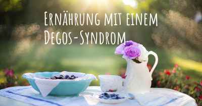 Ernährung mit einem Degos-Syndrom