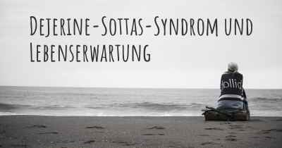 Dejerine-Sottas-Syndrom und Lebenserwartung
