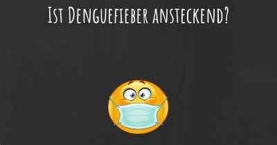 Ist Denguefieber ansteckend?