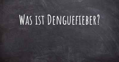 Was ist Denguefieber?