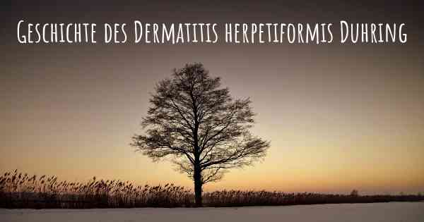Geschichte des Dermatitis herpetiformis Duhring