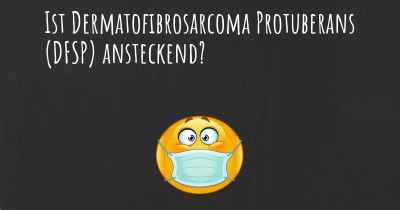 Ist Dermatofibrosarcoma Protuberans (DFSP) ansteckend?