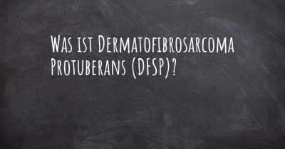 Was ist Dermatofibrosarcoma Protuberans (DFSP)?