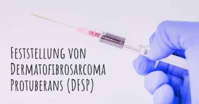 Feststellung von Dermatofibrosarcoma Protuberans (DFSP)