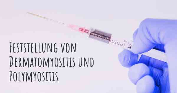 Feststellung von Dermatomyositis und Polymyositis