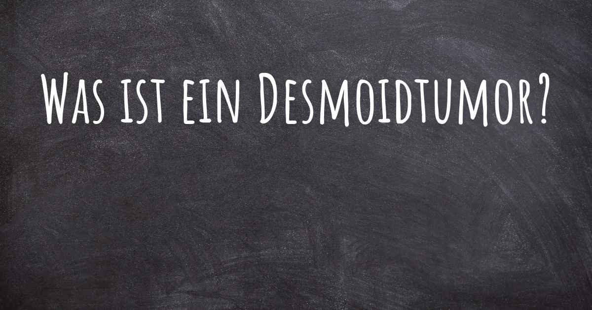 Was ist ein Desmoidtumor?