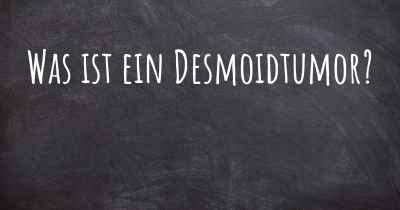 Was ist ein Desmoidtumor?