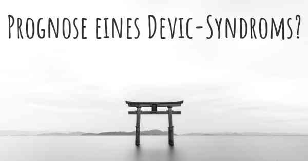 Prognose eines Devic-Syndroms?