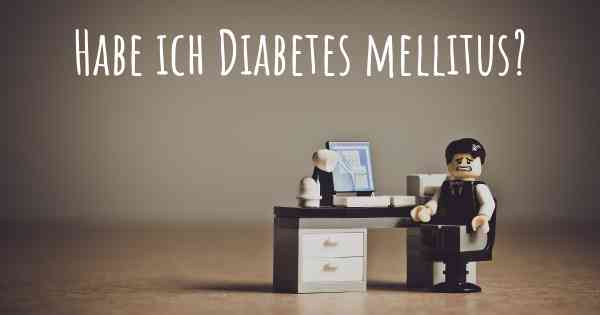 Habe ich Diabetes mellitus?