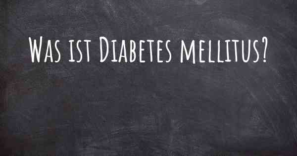 Was ist Diabetes mellitus?