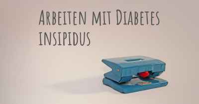 Arbeiten mit Diabetes insipidus