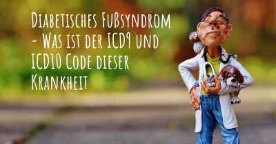 Diabetisches Fußsyndrom - Was ist der ICD9 und ICD10 Code dieser Krankheit