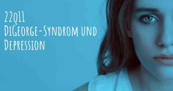 22q11 DiGeorge-Syndrom und Depression