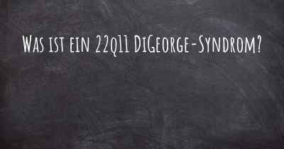 Was ist ein 22q11 DiGeorge-Syndrom?