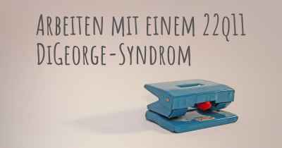 Arbeiten mit einem 22q11 DiGeorge-Syndrom