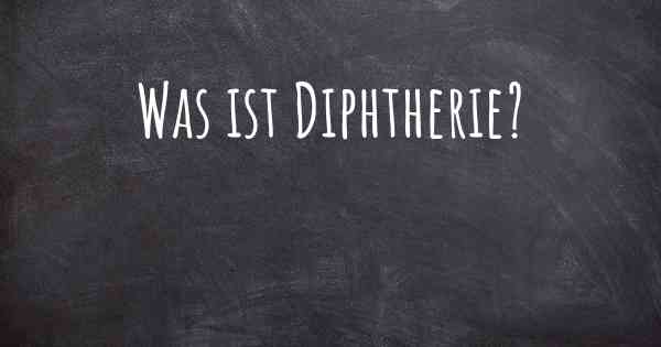 Was ist Diphtherie?