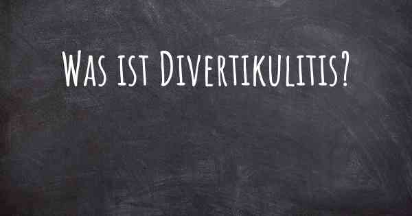 Was ist Divertikulitis?