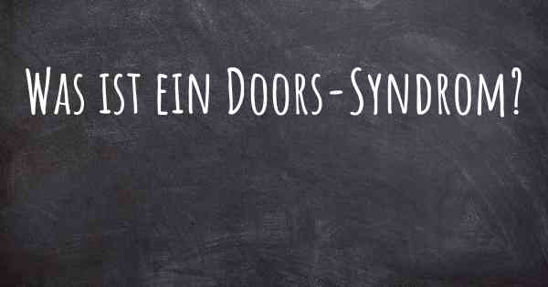 Was ist ein Doors-Syndrom?