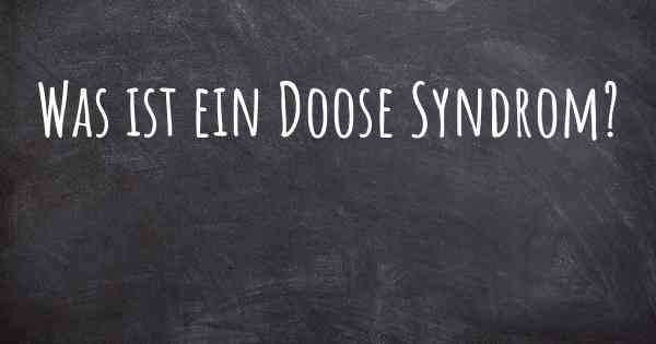 Was ist ein Doose Syndrom?