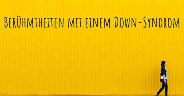 Berühmtheiten mit einem Down-Syndrom