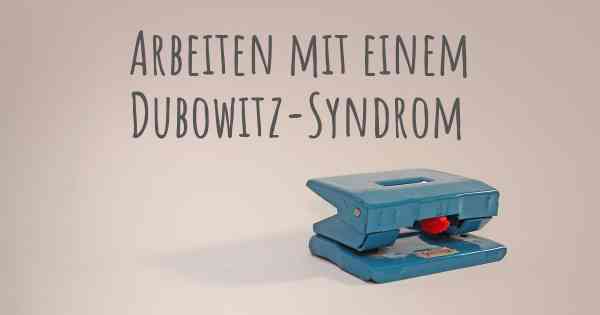 Arbeiten mit einem Dubowitz-Syndrom