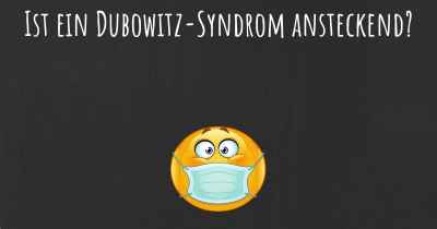 Ist ein Dubowitz-Syndrom ansteckend?