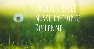 Ursachen einer Muskeldystrophie Duchenne
