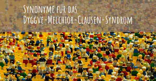 Synonyme für das Dyggve-Melchior-Clausen-Syndrom