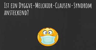 Ist ein Dyggve-Melchior-Clausen-Syndrom ansteckend?