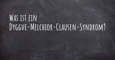 Was ist ein Dyggve-Melchior-Clausen-Syndrom?