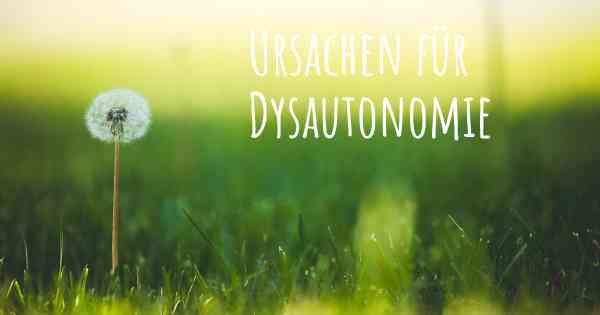 Ursachen für Dysautonomie