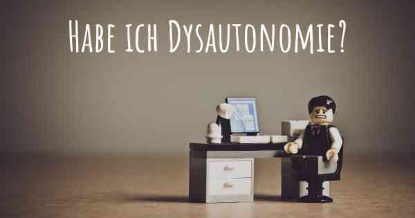 Habe ich Dysautonomie?