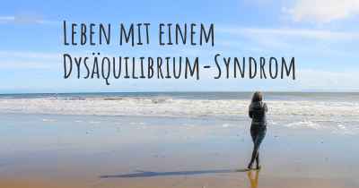 Leben mit einem Dysäquilibrium-Syndrom