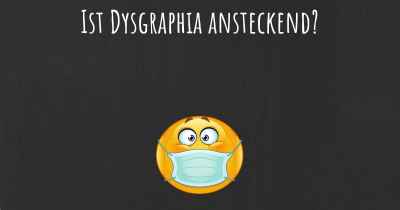 Ist Dysgraphia ansteckend?