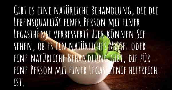 Gibt es eine natürliche Behandlung, die die Lebensqualität einer Person mit einer Legasthenie verbessert? Hier können Sie sehen, ob es ein natürliches Mittel oder eine natürliche Behandlung gibt, die für eine Person mit einer Legasthenie hilfreich ist.