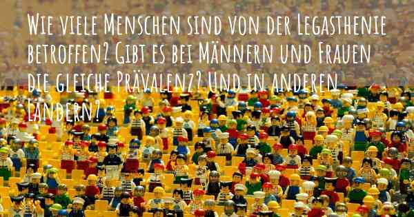 Wie viele Menschen sind von der Legasthenie betroffen? Gibt es bei Männern und Frauen die gleiche Prävalenz? Und in anderen Ländern?