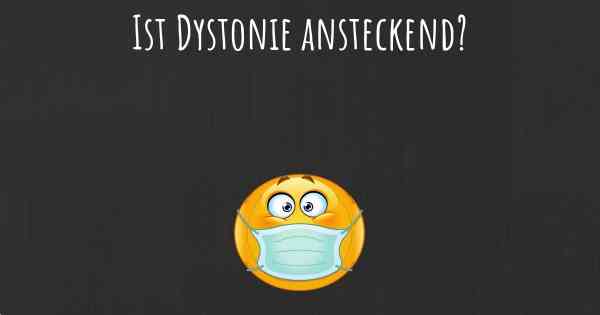 Ist Dystonie ansteckend?