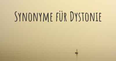 Synonyme für Dystonie