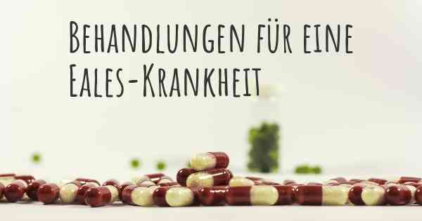 Behandlungen für eine Eales-Krankheit