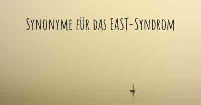 Synonyme für das EAST-Syndrom