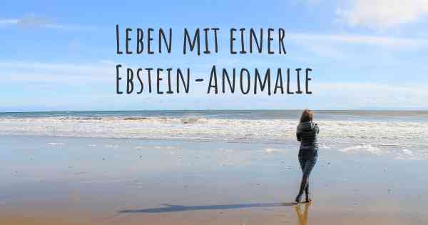 Leben mit einer Ebstein-Anomalie