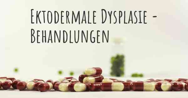 Ektodermale Dysplasie - Behandlungen